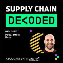 Supply Chain Decoded | Feat. Paul Jarrett, Bulu