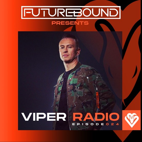 Stream Futurebound Presents Viper Radio Episode 024 by Viper Recordings