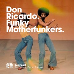 Doomcast 036 - Don Ricardo - Funky Motherfunkers