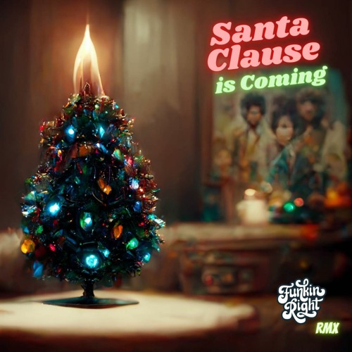 Santa Clause is Coming (FunkinRight 2022 VIP rmx)