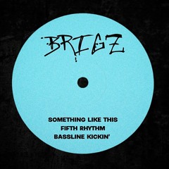 BRIGZ -  Something Like This *FREE DL*