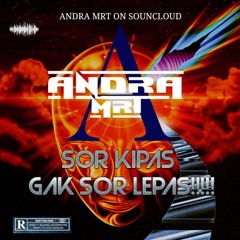 SOR KIPAS GAK SOR LEPAS!!! ( ANDRA MRT ) #JOGETINAJA
