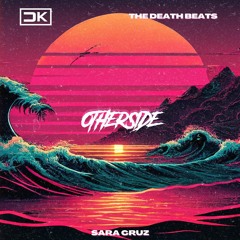 Otherside w/ The Death Beats x Sara Cruz