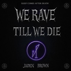 Jaden Brown - We Rave Till We Die (Free DL)