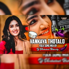 VANKAYA THOTALO FOLK SONG MIX BY DJ VENKATESH REBARTHY.mp3
