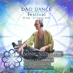 DJ Sonic Sculptor - Ecstatic Dance @ 'Dao Dance Festival' - near Putlitz - Germany [01-08-2025]