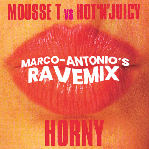 Horny (Marco - Antonio Ravemix) - Mousse T, Hot'n'Juicy