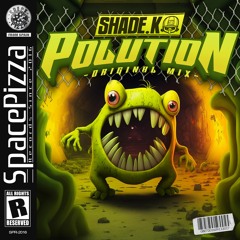 Shade K - Polution [Out Now]