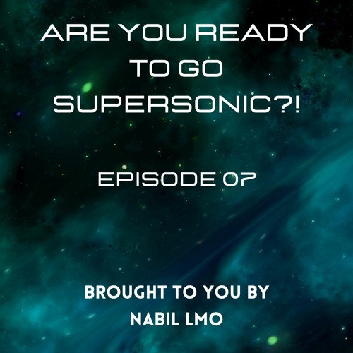 Nabil LMO presents Are You Ready To Go SUPERSONIC?! Episode 07 (13-05-2021)