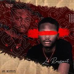 Le Respect(prod.MauAspectoStudios) "G2VN$"