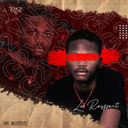 Le Respect(prod.MauAspectoStudios) "G2VN$"