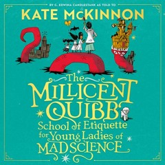 The Millicent Quibb School of Etiquette for Young Ladies of Mad Science, By Kate McKinnon, Read by Kate McKinnon and Emily Lynne