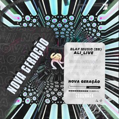 Blaf Music (Br) , Ali_Live -  Nova Geração (Extended Mix)Free Download