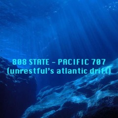 808 State - Pacific 707 (Unrestful's Atlantic Drift)