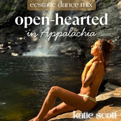 open-hearted in appalachia: an ecstatic dance set