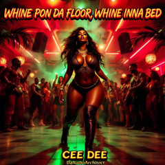 Whine Pon Da Floor, Whine Inna Bed