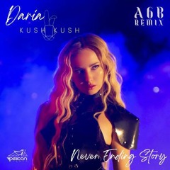 DARIA & KUSH KUSH - Never Ending Story (A6B Remix)
