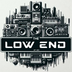 The Low End - EP001 - January 2024