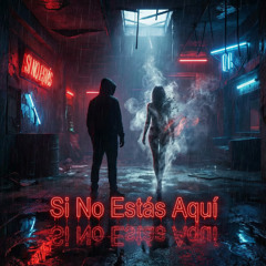 Si no estás aquí