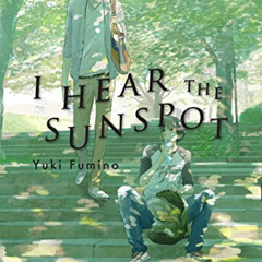 Read KINDLE 📕 I Hear the Sunspot (I Hear the Sunspot Graphic Novel) by  Yuki Fumino