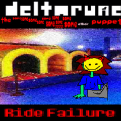 Ride Failure - [Deltarune: The Same x14 Other x1 Puppet]