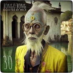 Bongo Bong Vol.30 - Selected By Mr.K