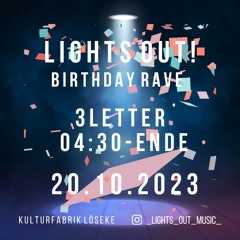 3LETTER @ Lights Out Birthday Rave / 20.10.2023 Kulturfabrik Löseke