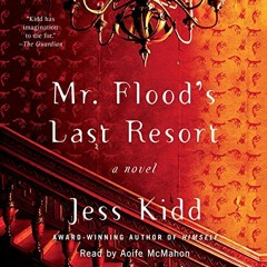 READ [EPUB KINDLE PDF EBOOK] Mr. Flood's Last Resort: A Novel by  Jess Kidd,Aoife McM