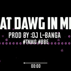 Dj L-Banga x Got Dat Dawg In Me Boy (BPM 150)
