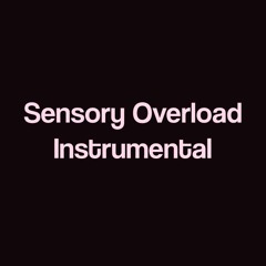 Sensory Overload - Instrumental