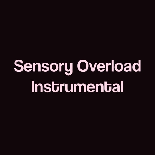 Sensory Overload - Instrumental