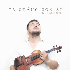 Ta Chẳng Còn Ai (instrumental)