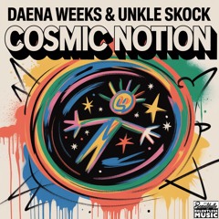 COSMIC NOTION (Daena Weeks x Unkle Skock)