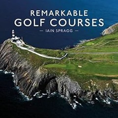 [@PDF] Remarkable Golf Courses: An illustrated guide to the world’s most stunning golf courses