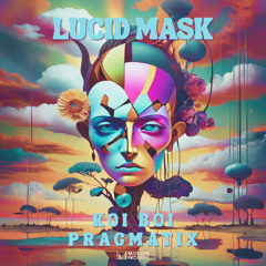 Pragmatix & KoiBoi - Lucid Mask (Sample)