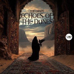 PREMIERE: The Grape - Echoes of the Dunes (Extended Mix) [Camel VIP Records]