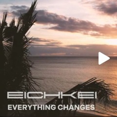 EICHKEI - EVERYTHING CHANGES (TEASER - 2024)