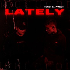 Rossi - Lately (Prod Jayron x 808Iden