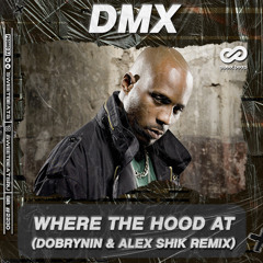 DMX - Where The Hood At (Dobrynin & Alex Shik Remix)