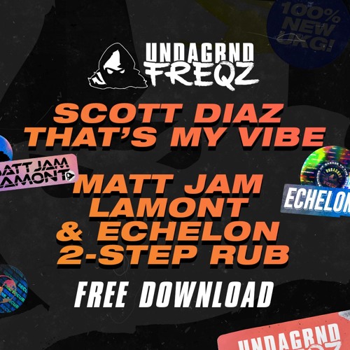 Scott Diaz - That's My Vibe (Matt Jam Lamont & Echelon 2 - Step Rub)