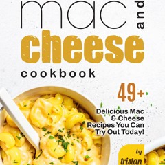 PDF✔read❤online Mac and Cheese Cookbook: 49+ Delicious Mac & Cheese Recipes You Can