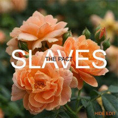 Slaves - The Pact (Hide Edit)