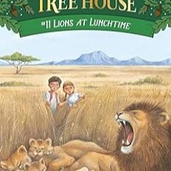 Download❤️eBook✔ Lions at Lunchtime (Magic Tree House, No. 11) Complete Edition