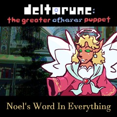 [Deltarune: the Greater Otherer Puppet] Noel's Word In Everything