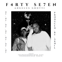 FORTY SEVEN 47 (Ft. THANK$FORNOTHIN')[Prod. Akhil]