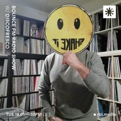 Bounce FM Radio Show w/ Discofresco - 18th January 2022