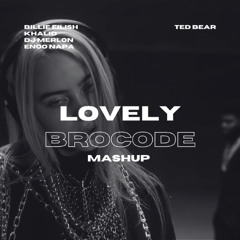 Lovely x Brocode (Ted Bear Mashup) *FREE DOWNLOAD FOR FULL VERSION*