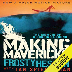 [Free] KINDLE 📰 Making Mavericks: The Memoir of a Surfing Legend by  Frosty Hesson,I