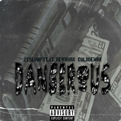 Dangerous Feat. Newborn & ColdDemon ( prod.FatBoyOnDaTrack)
