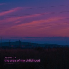 XRIAN - the area of my childhood